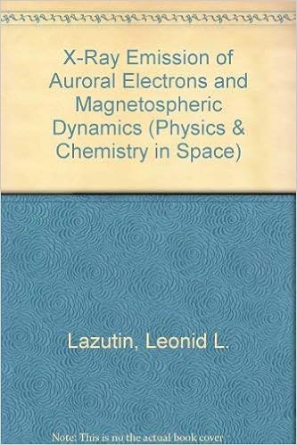 Amazon X Ray Emission Of Auroral Electrons And Magnetospheric Dynamics Physics Chemistry In Space Lazutin Leonid L Solar System Amazon X Ray Emission Of Auroral Electrons And Magnetospheric Dynamics Physics Chemistry In Space Lazutin Leonid L Solar System