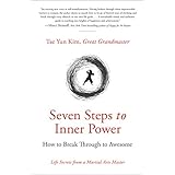 Seven Steps to Inner Power: How to Break Through to Awesome