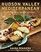 Hudson Valley Mediterranean: The Gigi Good Food Cookbook – Chef Laura Pensiero's 100+ Delicious Italian Recipes with Regional Farm Ingredients