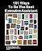 101 Ways To Be The Best Executive Assistant
