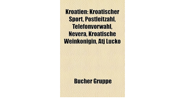 Kroatien: Kroatischer Sport, Postleitzah : Gruppe, Bcher ...