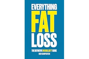 Everything Fat Loss: The Definitive No Bullsh*t Guide