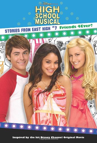 Friends 4 Ever? (High School Musical Stories from East High (Prebound))