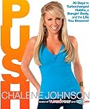 PUSH: 30 Days to Turbocharged Habits, a Bangin' Body, and the Life You Deserve! by Chalene Johnson