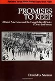 Promises to Keep: African-Americans and the Constitutional Order, 1776 to the Present (Bicentennial Essays on the Bill of Rights)