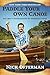Paddle Your Own Canoe: One Man's Fundamentals for Delicious Living by Nick Offerman