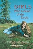 Girls Who Looked Under Rocks: The Lives of Six Pioneering Naturalists