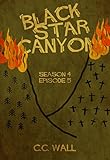 Black Star Canyon: Season 4 Episode 5