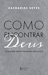 Livro Como encontrar Deus...: e por que nem é necessário procurá-lo