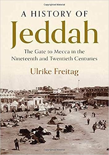 A History Of Jeddah The Gate To Mecca In The Nineteenth And Twentieth Centuries Freitag Ulrike 9781108478793 Amazon Com Books