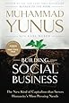 Building Social Business: The New Kind of Capitalism that Serves Humanity's Most Pressing Needs