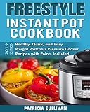 Freestyle Instant Pot Cookbook: 2019 Edition - Healthy, Quick and Easy Pressure Cooker Weight Watche
