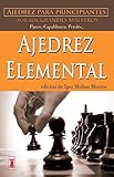 Ajedrez elemental: Ajedrez para principiantes por los grandes maestros (Spanish Edition) by 
