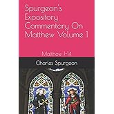 Spurgeon's Expository Commentary On Matthew Volume 1: Matthew 1-14