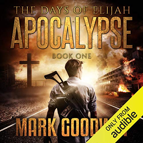 Apocalypse: The Days of Elijah, Book 1 by Mark Goodwin