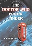 The Doctor Who Error Finder: Plot, Continuity and Production Mistakes in the Television Series and F by 