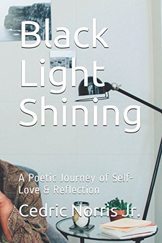 Black Light Shining: A Poetic Journey of Self- Love & Reflection