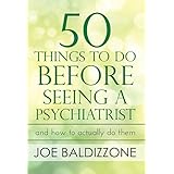 50 Things To Do Before Seeing a Psychiatrist: And How To Actually Do Them