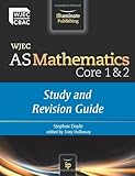 WJEC AS Mathematics Core 1 & 2: Study and Revision Guide