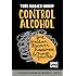This Naked Mind: Control Alcohol: Find Freedom, Rediscover Happiness & Change Your Life (Volume 1)