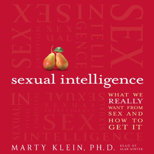 Download Sexual Intelligence: What We Really Want from Sex - and How to Get It Download Sexual Intelligence: What We Really Want from Sex - and How to Get It