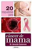 20 respuestas para el cancer de mama (Spanish Edition) (Vivir Mejor (Vergara)) by 