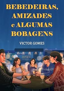 Livro Bebedeiras, amizades e algumas bobagens