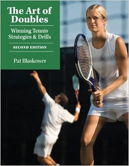 The Art of Doubles: Winning Tennis Strategies and Drills The Art of Doubles: Winning Tennis Strategies and Drills