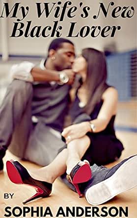 My Wife's New Black Lover ( Interracial Cuckold Story ) eBook: Anderson