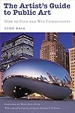 The Artist's Guide to Public Art: How to Find and Win Commissions by Lynn Basa, Mary Jane Jacob