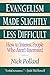 Evangelism Made Slightly Less Difficult: How to Interest People Who Aren't Interested by Nick Pollard