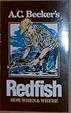 A. C. Becker's Redfish: How, When and Where