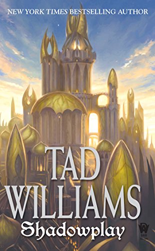 Shadowplay: Shadowmarch Volume II by Tad Williams