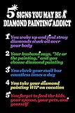 5 Signs You May Be a Diamond Painting Addict: [Expanded Version] Log Book to Track DP Art Projects ( by Diamond Dot Notebooks