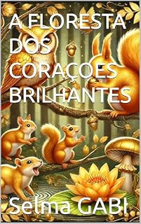 Livro A FLORESTA DOS CORAÇOES BRILHANTES