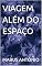 Livro VIAGEM ALÉM DO ESPAÇO