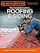 Black & Decker The Complete Guide to Roofing & Siding: Updated 3rd Edition - Choose, Install & Maintain Roofing & Siding Materials (Black & Decker Complete Guide)
