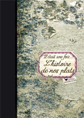 Il Ã©tait une fois... l'histoire de nos plats (French Edition) by (Hardcover)