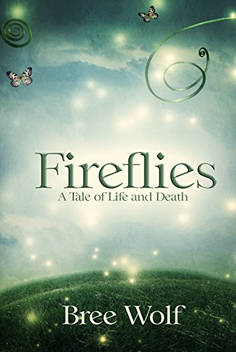 Fireflies: A Tale of Life and Death (Heroes Next Door Series Book 1) by [Wolf, Bree]