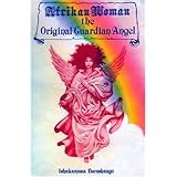 Afrikan Woman the Original Guardian Angel