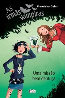 Livro Uma missão bem dentuça (Irmãs Vampiras Livro 3)