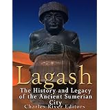 Lagash: The History and Legacy of the Ancient Sumerian City