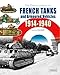 The Encyclopedia of French Tanks and Armoured Fighting Vehicles: 1914-1940