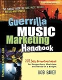 Image de Guerrilla Music Marketing Handbook: 201 Self-Promotion Ideas for Songwriters, Musicians & Bands on a Budget (Revised & Updated)
