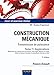 Construction mécanique : Transmission de puissance Tome 2, Applications - Cours et exercices résol by 