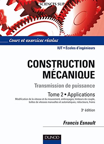 Construction mécanique : Transmission de puissance Tome 2, Applications - Cours et exercices résol by (Paperback)