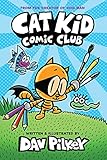 Cat Kid Comic Club: A Graphic Novel