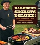 BBQ Secrets Deluxe: The Very Best Recipes, Tips & Tricks from a Barbecue Champion BBQ Secrets Deluxe: The Very Best Recipes, Tips & Tricks from a Barbecue Champion