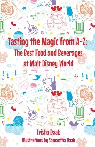 Tasting the Magic from A-Z: The Best Food and Beverages at Walt Disney World