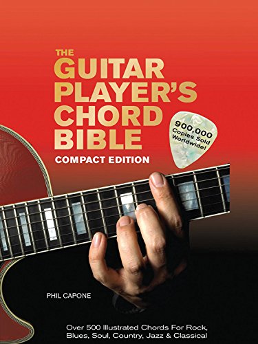 The Guitar Player's Chord Bible: Over 500 Illustrated Chords for Rock, Blues, Soul, Country, Jazz, & Classical